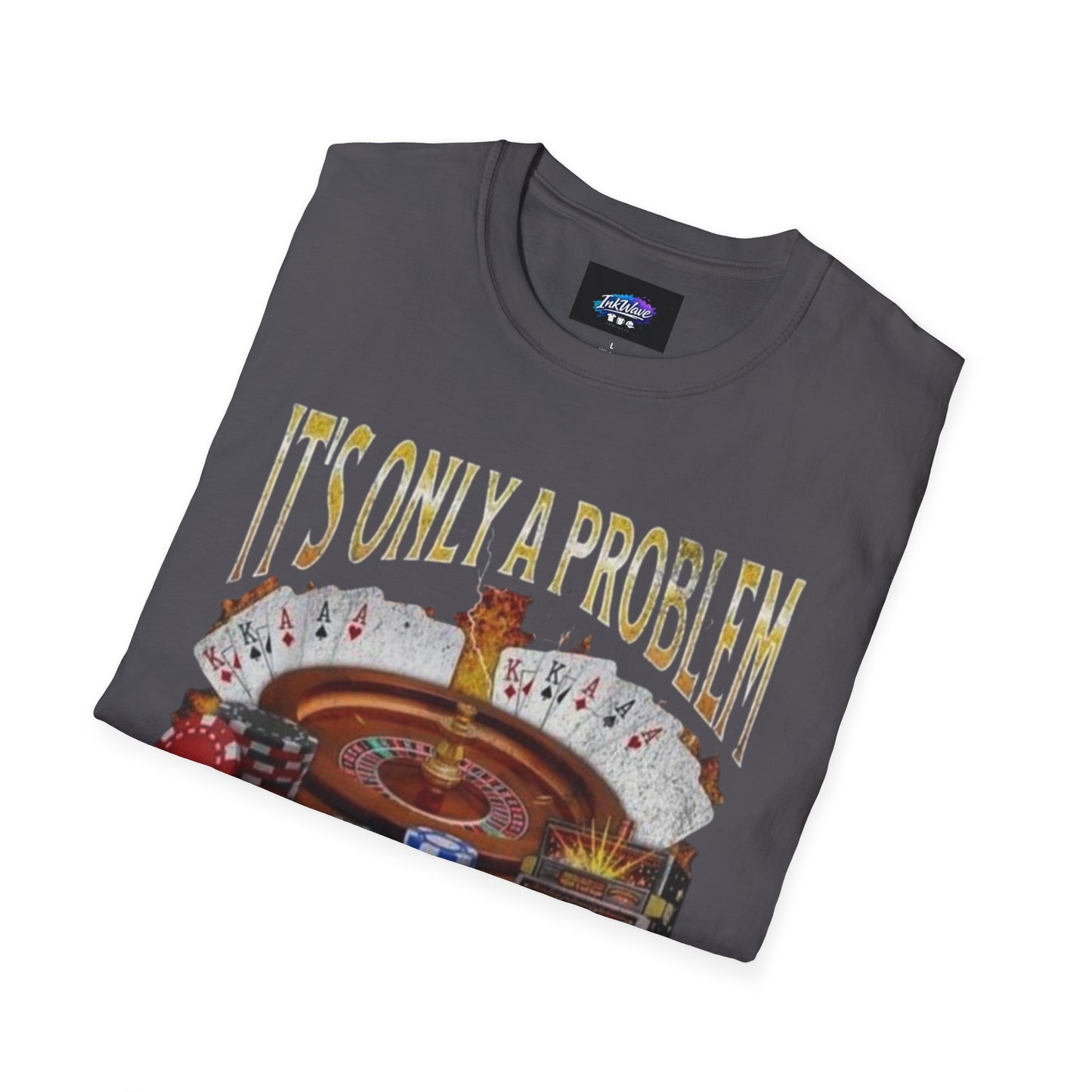 Casino Roulette T-Shirt — "It's Only a Problem If You're Losing" Poker Chips Graphic Tee
