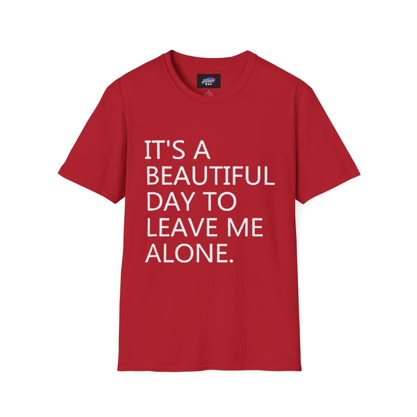 T-Shirt — "It's a Beautiful Day to Leave Me Alone" Graphic Tee