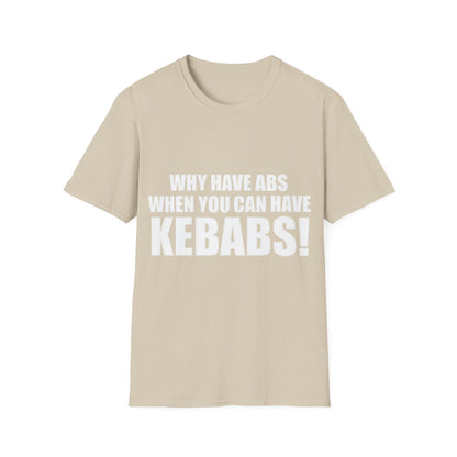 Kebabs T-Shirt — "Why Have Abs When You Can Have Kebabs!" Funny Food Lover Tee