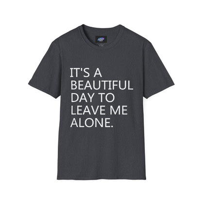 T-Shirt — "It's a Beautiful Day to Leave Me Alone" Graphic Tee