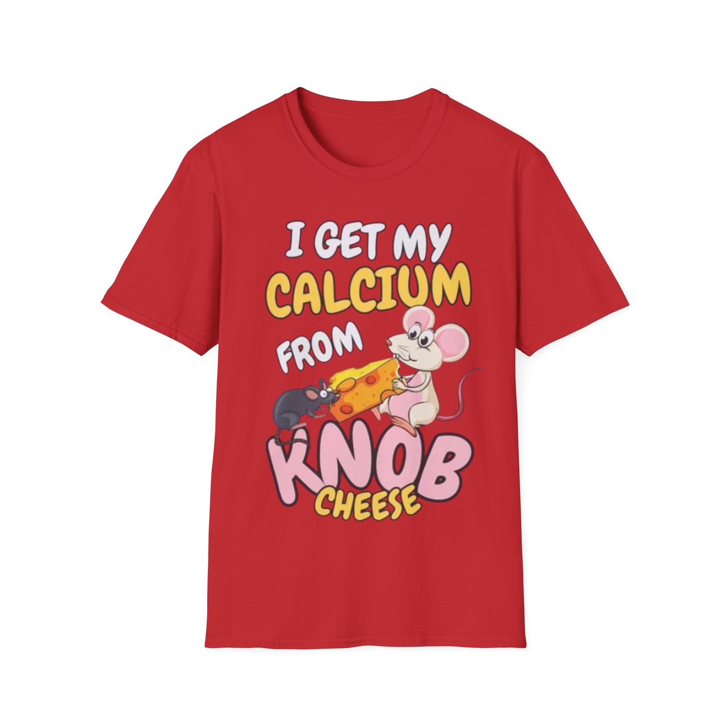 Knob Cheese T-Shirt — "I Get My Calcium From Knob Cheese" Cute Mouse Graphic Tee