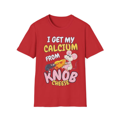 Knob Cheese T-Shirt — "I Get My Calcium From Knob Cheese" Cute Mouse Graphic Tee