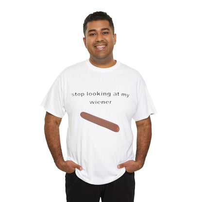 Graphic Tee — "Stop Looking at My Wiener" Hot Dog Humor Shirt