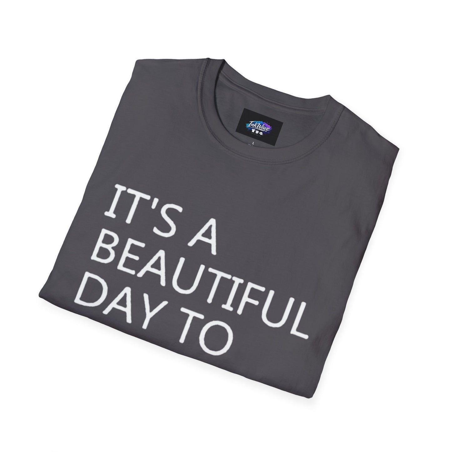 T-Shirt — "It's a Beautiful Day to Leave Me Alone" Graphic Tee