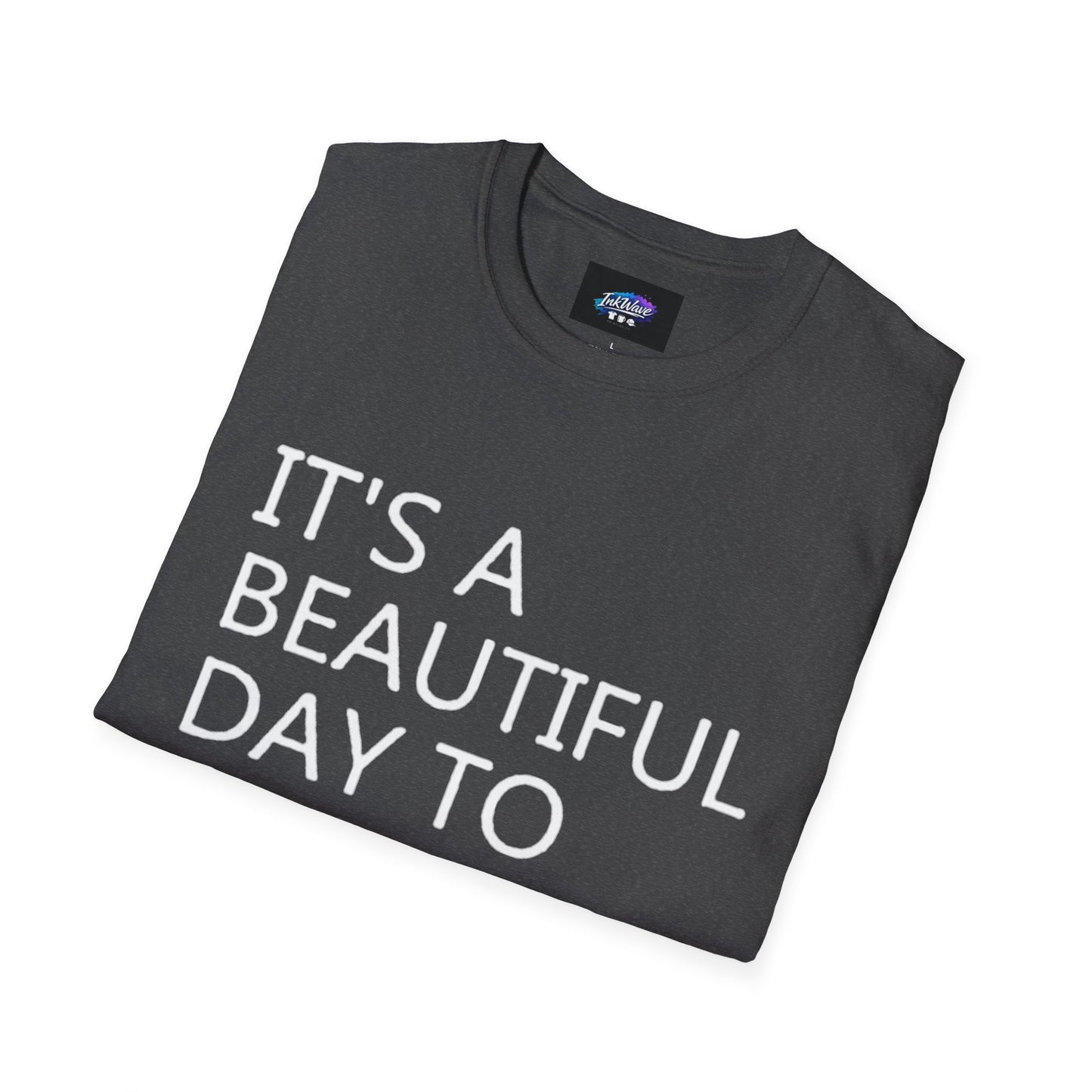 T-Shirt — "It's a Beautiful Day to Leave Me Alone" Graphic Tee