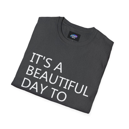 T-Shirt — "It's a Beautiful Day to Leave Me Alone" Graphic Tee