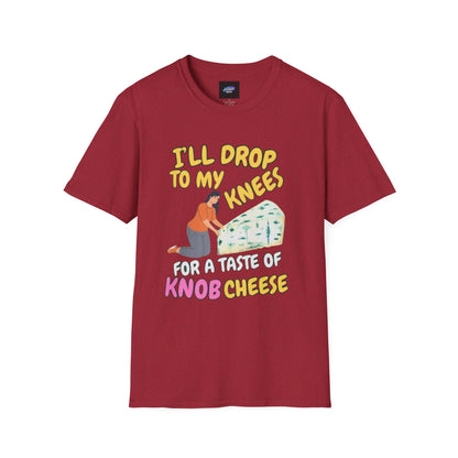 Knob Cheese Graphic T-Shirt — "I'll Drop to My Knees for a Taste of Knob Cheese"