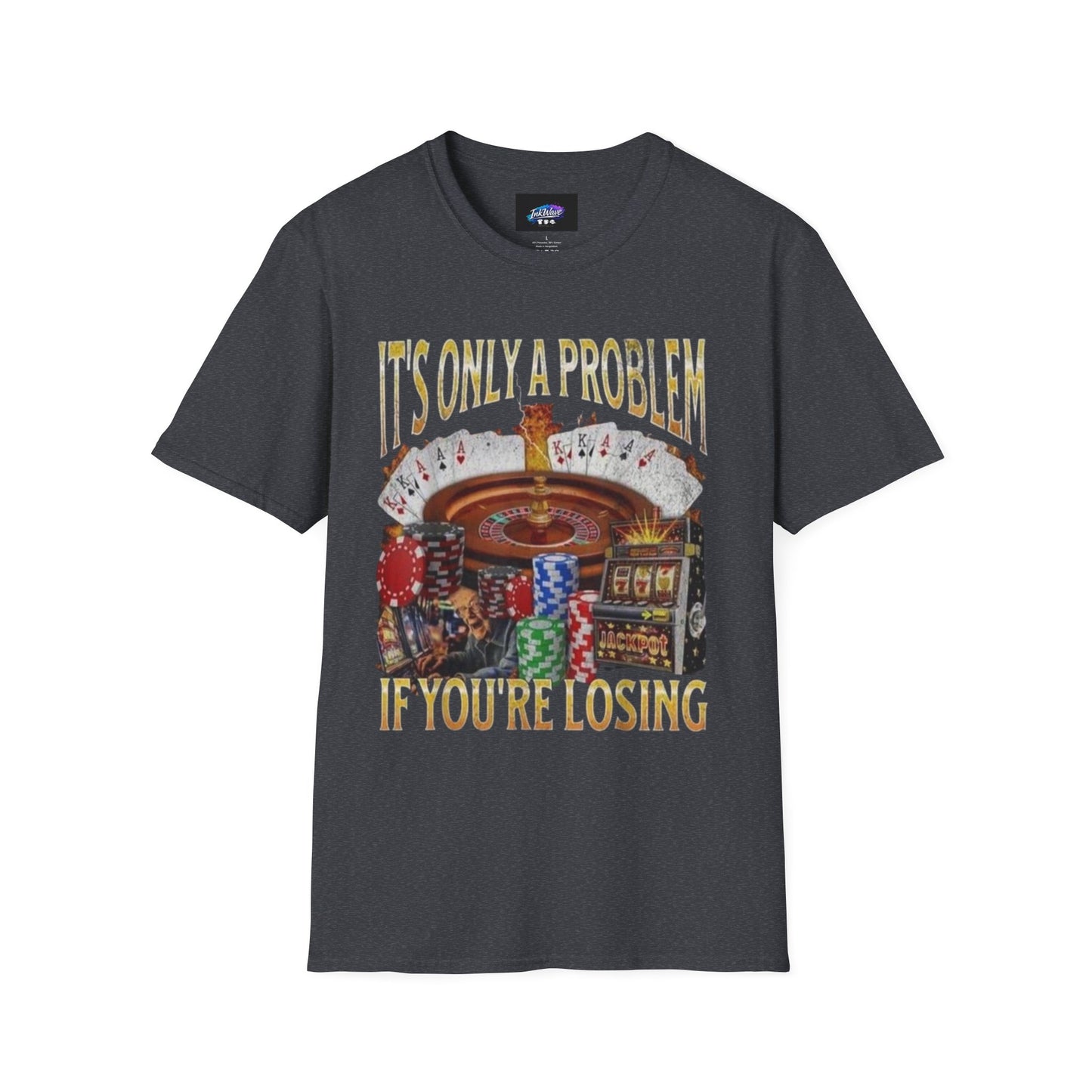 Casino Roulette T-Shirt — "It's Only a Problem If You're Losing" Poker Chips Graphic Tee
