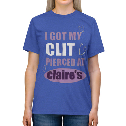 Funny Tee — “I Got My Clit Pierced at Claire’s”