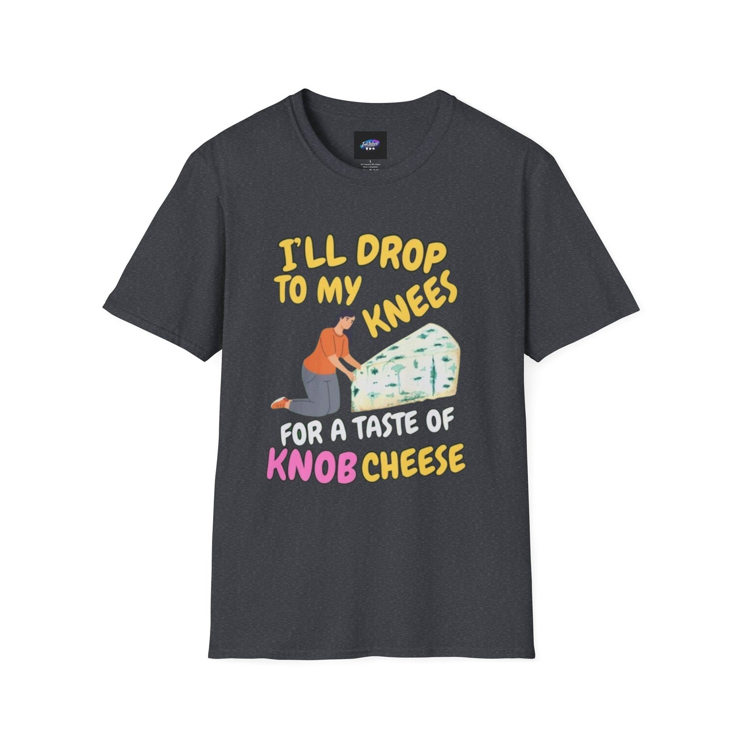 Knob Cheese Graphic T-Shirt — "I'll Drop to My Knees for a Taste of Knob Cheese"