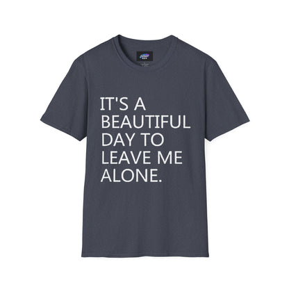 T-Shirt — "It's a Beautiful Day to Leave Me Alone" Graphic Tee