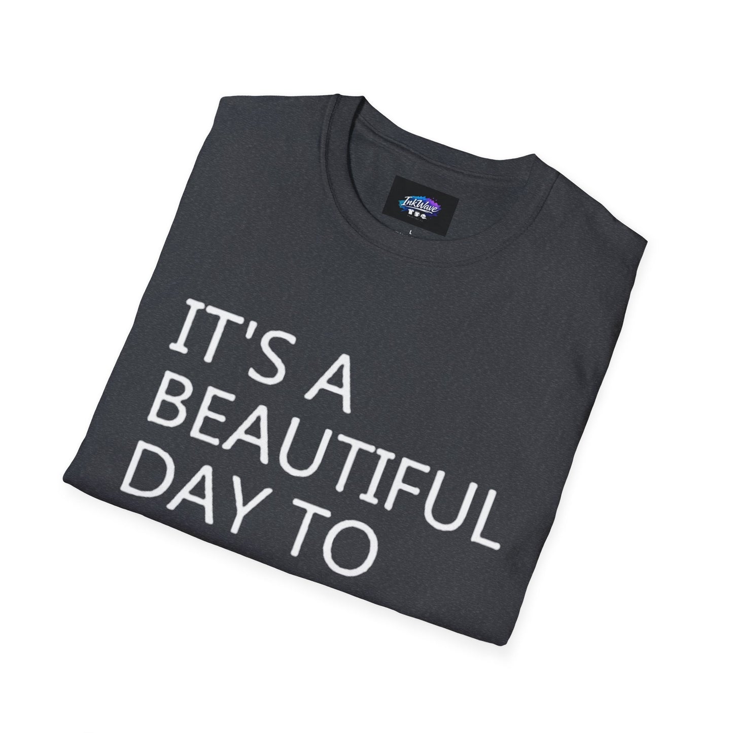 T-Shirt — "It's a Beautiful Day to Leave Me Alone" Graphic Tee