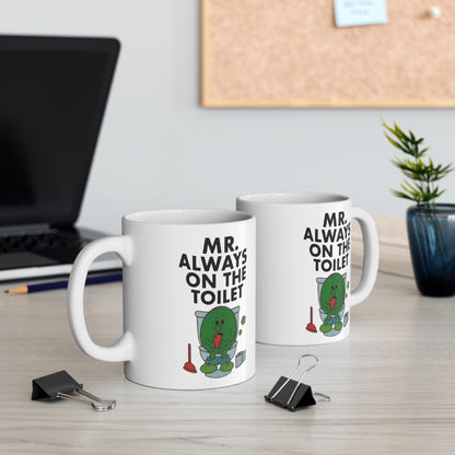 Mr. Always on the Toilet Ceramic Mug — Funny Bathroom Novelty Coffee Cup