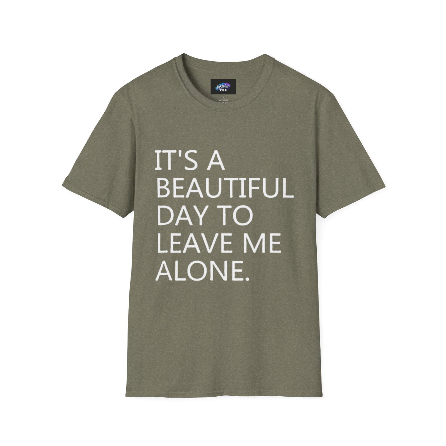 T-Shirt — "It's a Beautiful Day to Leave Me Alone" Graphic Tee