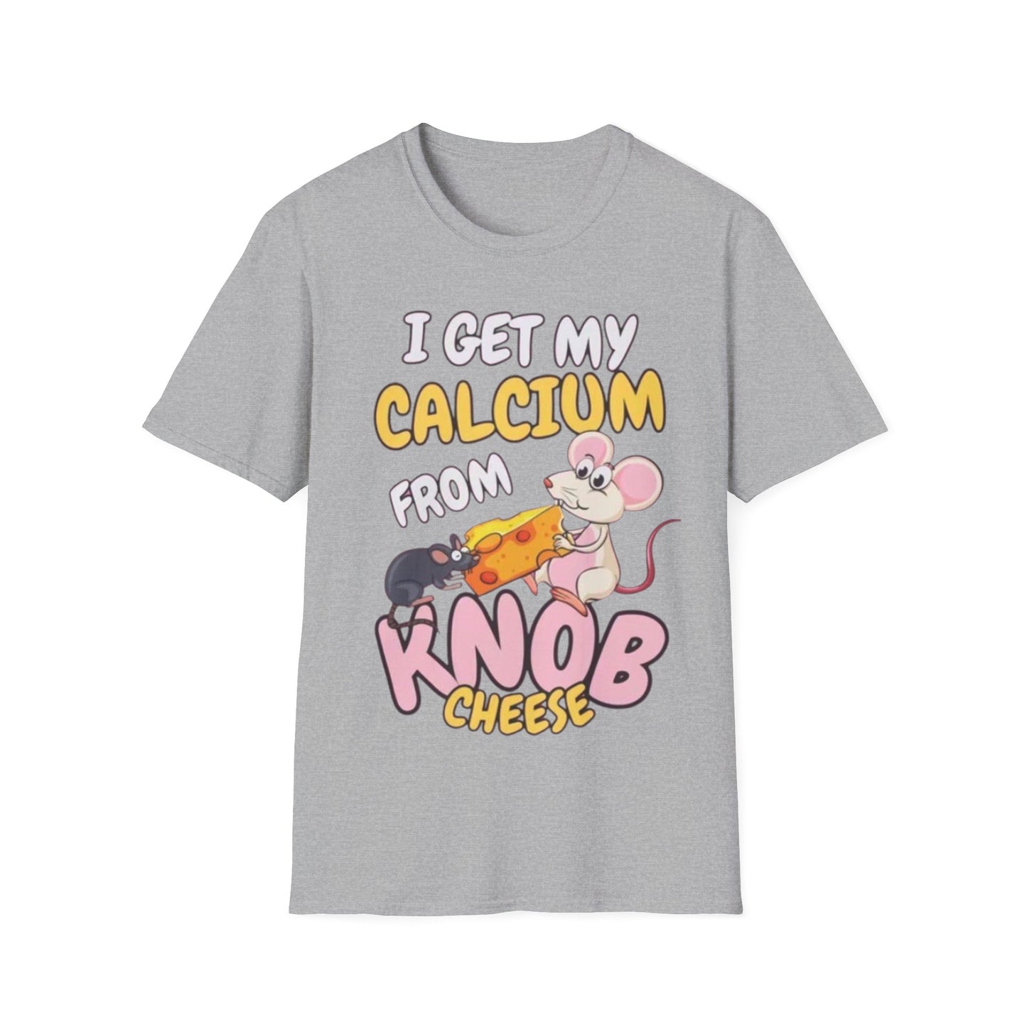 Knob Cheese T-Shirt — "I Get My Calcium From Knob Cheese" Cute Mouse Graphic Tee