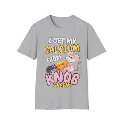 Knob Cheese T-Shirt — "I Get My Calcium From Knob Cheese" Cute Mouse Graphic Tee