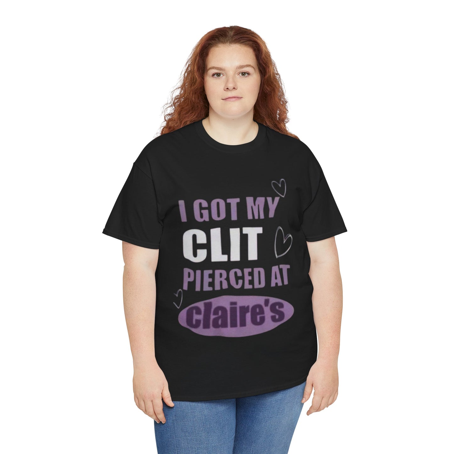 Graphic Tee — "I Got My Clit Pierced at Claire's" Statement Shirt