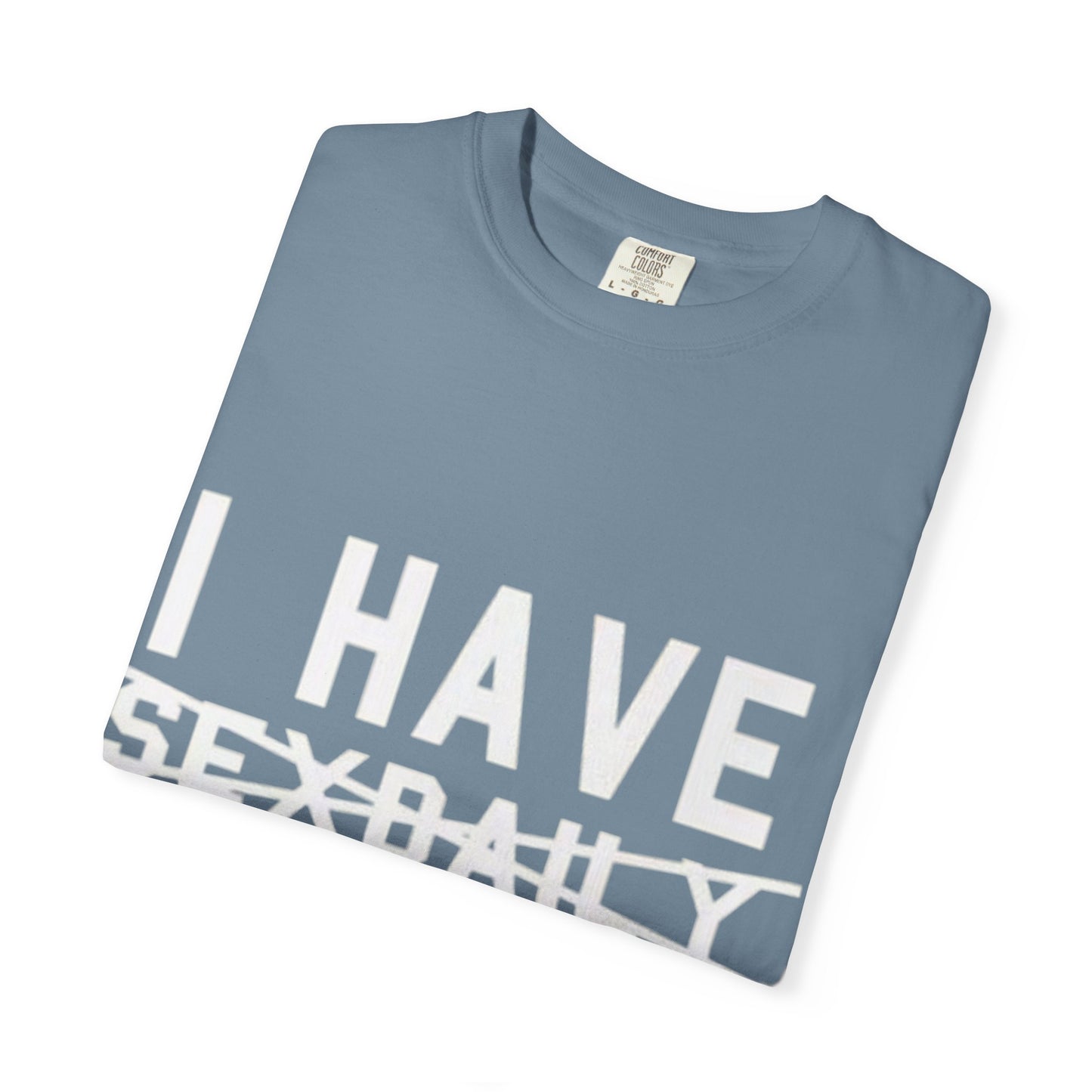 T-Shirt — Faded Front Text Crewneck (I HAVE... design)