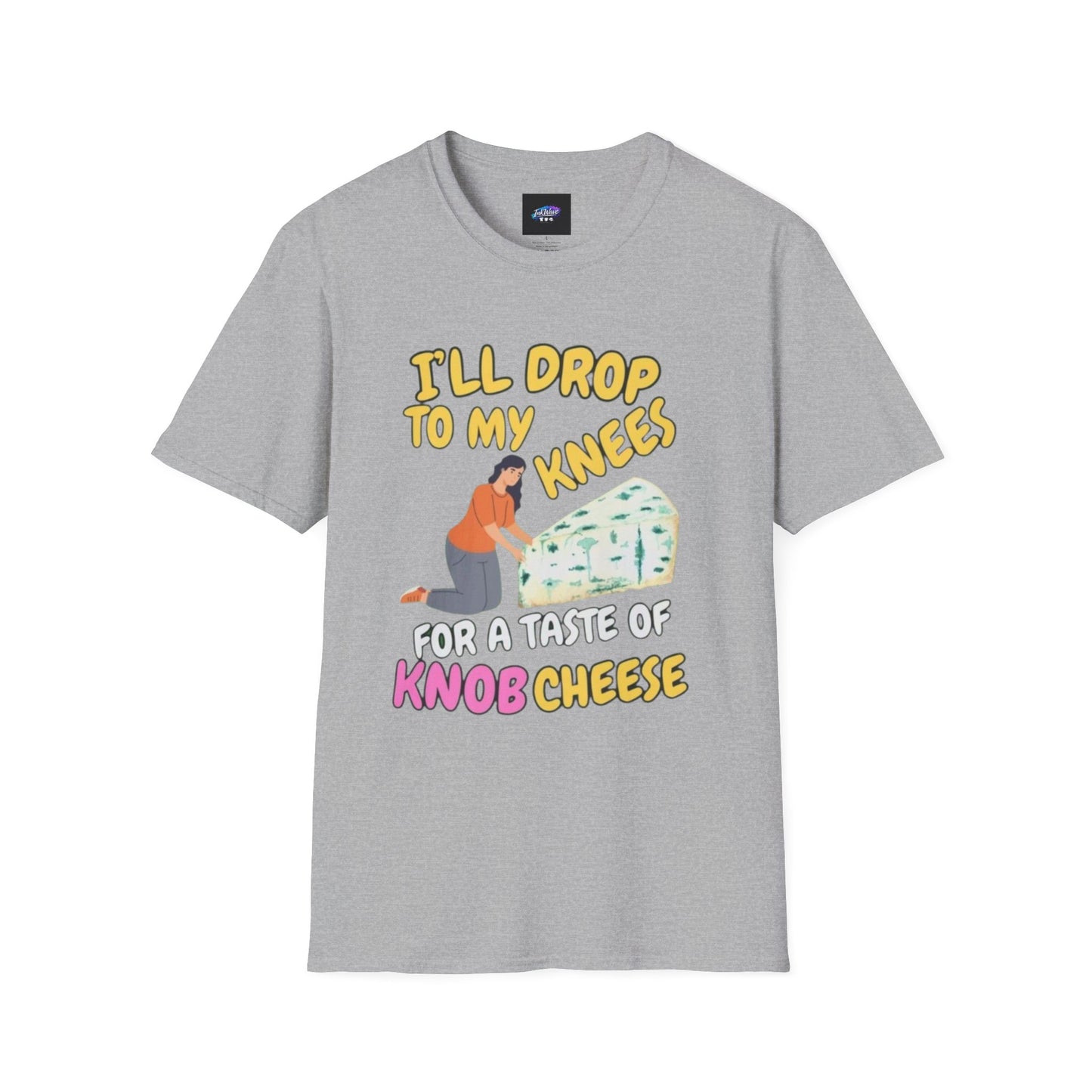 Knob Cheese Graphic T-Shirt — "I'll Drop to My Knees for a Taste of Knob Cheese"