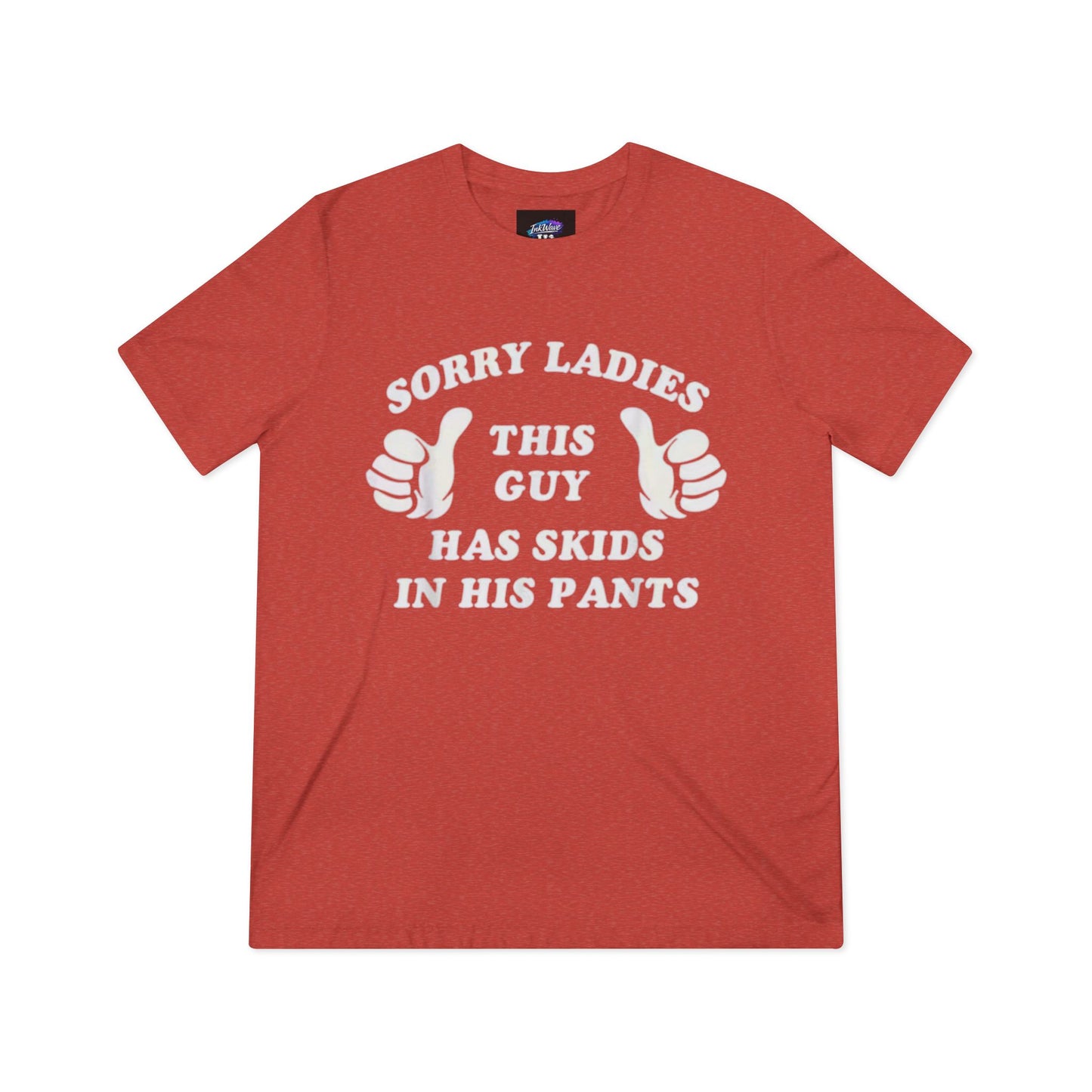Funny t-shirt-“Sorry ladies this man’s got skids in his pants”