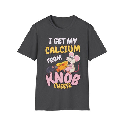 Knob Cheese T-Shirt — "I Get My Calcium From Knob Cheese" Cute Mouse Graphic Tee